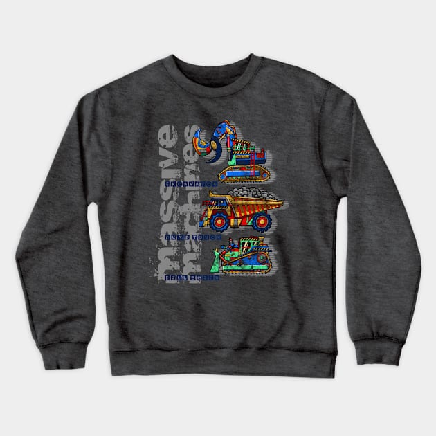 Massive Machines Construction Trucks Crewneck Sweatshirt by thatscool